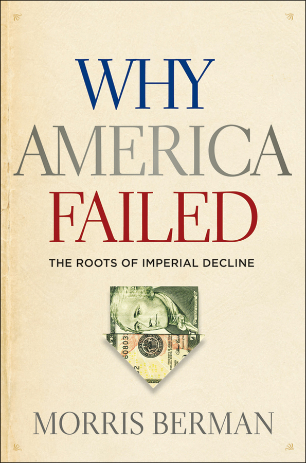 why america failed: the roots of imperial decline by morris